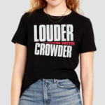 Louder With Crowder Shirt