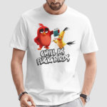 Chill As F Birds Shirt