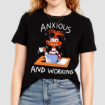 Anxiety Anxious And Working Shirt