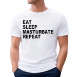 Yuelia Eat Sleep Masturbate Repeat Shirt