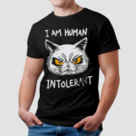 Cat I Am Human Intolerant Art Shirt