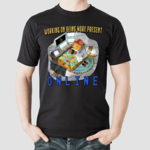 Working On Being More Present Online Shirt