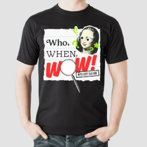 Wow In The World Who When Wow My System Edition Shirt