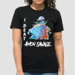 I beat Amon savage shirt