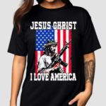 Jesus Christ I Love America Shirt