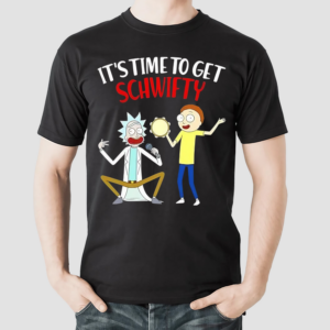 Rick And Morty Its Time To Get Schwifty Shirt