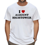 I Love Alicent Hightower 2024 Shirt