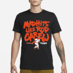 Mad Hits Like Rod Carew Shirt