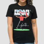 Roar Once More Shirt