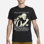 Bob Seger I Am Older Now But I Am Still Running Against The Wind Shirt