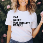 Yuelia Eat Sleep Masturbate Repeat Shirt