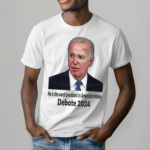 He Is The Worst President In American History Debate 2024 Shirt