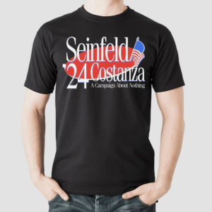 Seinfeld Costanza 2024 A Campaign About Nothing Shirt