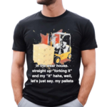 Forklift Forking It Cringey Shirt