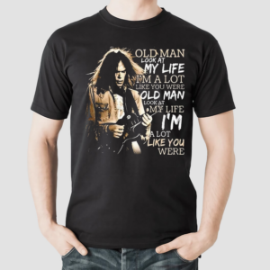 Neil Young Crazy Horse Old Man Look At My Life A Lot Like You Were Shirt