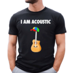 I Am Acoustic Guitar Shirt