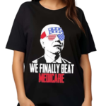 4th Of July We Finally Beat Medicare Shirt