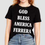 God Bless America Ferrera Shirt