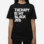 Therapy Is My Black Job Text Shirt