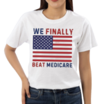 We Finally Beat Medicare American Flag Debate 2024 Shirt