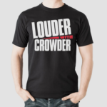 Louder With Crowder Shirt