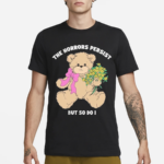 The Horrors Persist But So Do I Shirt