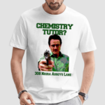 Chemistry Tutor 308 Negra Arroyo Lane Shirt