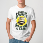 I Should Infinitely Prefer A Book Shirt