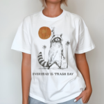 Everyday Is Trash Day Raccoon Shirt