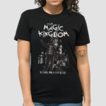 The Magic Kingdom My Father Took Me Into The City Shirt