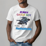 He Was A Gator Boy She Said See You Later Boy Shirt