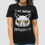 Cat I Am Human Intolerant Art Shirt