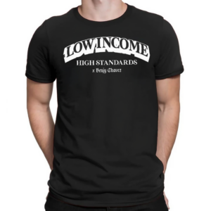 Low Income High Standards Shirt