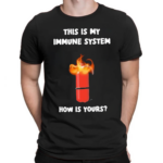 This Is My Immune System How Is Yours Shirt