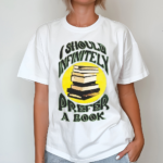 I Should Infinitely Prefer A Book Shirt