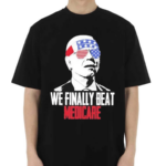 4th Of July We Finally Beat Medicare Shirt