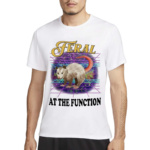 Feral At The Function Shirt