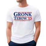 Gronk Tebow 13 Rob Gronkowski Text Shirt