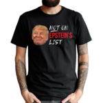 Not On Epstein List Shirt