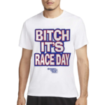 Bitch Its Race Day Shirt