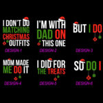 Personalized But I Do I Am With Dad On This One I Do Not Do Matching Christmas Outfits Matching Christmas For Family Shirt