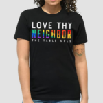 Love Thy Neighbor The Table Mpls Shirt