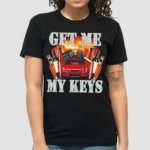 Get Me My Keys 2024 Shirt