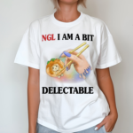 Ngl I Am A Bit Delectable Shirt