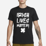 Irish Lives Matter Shirt