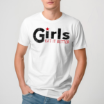 Girl Eat It Better shirt