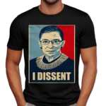 I Dissent Ruth Bader Ginsburg Makes Her Mark Shirt