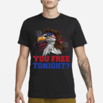 You Free Tonight Shirt