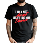 I Will Not Accept A Life I Do Not Deserve Maxine Minx Mantra Shirt