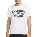 La Verdad Tu Valles Mucho Shirt